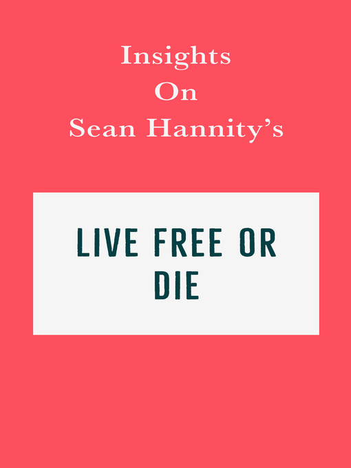 Title details for Insights on Sean Hannity's Live Free or Die by Swift Reads - Available